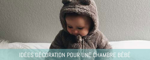 Idées décoration pour chambre bébé